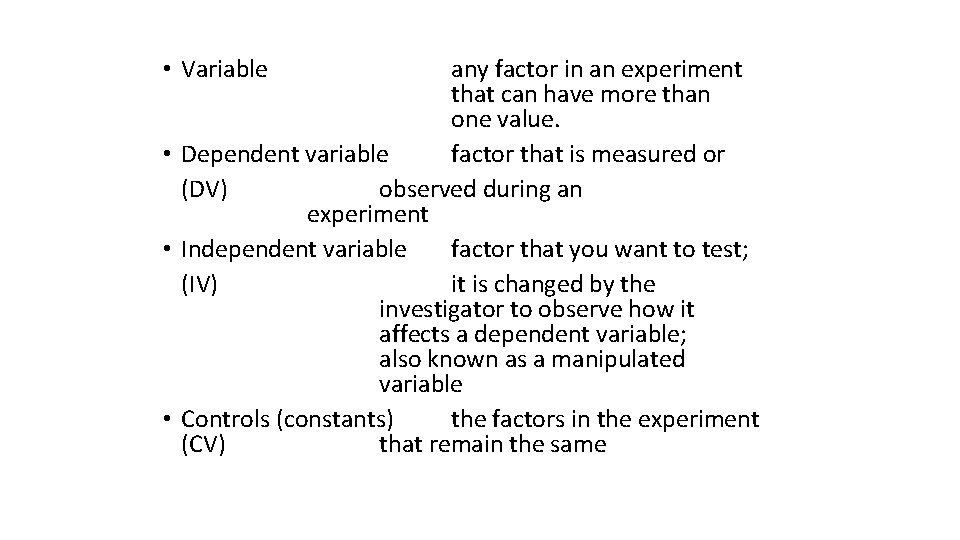 • Variable any factor in an experiment that can have more than one • Variable any factor in an experiment that can have more than one