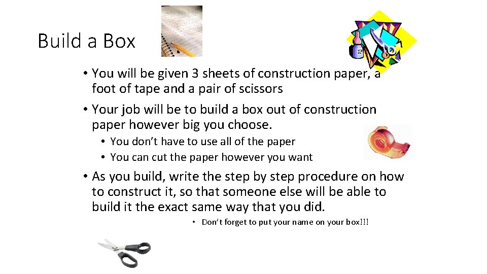 Build a Box • You will be given 3 sheets of construction paper, a Build a Box • You will be given 3 sheets of construction paper, a