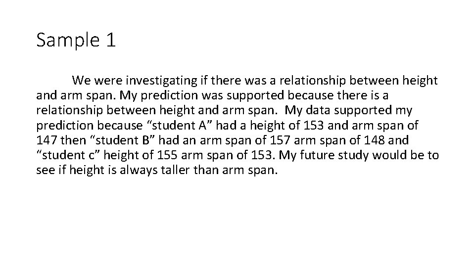 Sample 1 We were investigating if there was a relationship between height and arm Sample 1 We were investigating if there was a relationship between height and arm