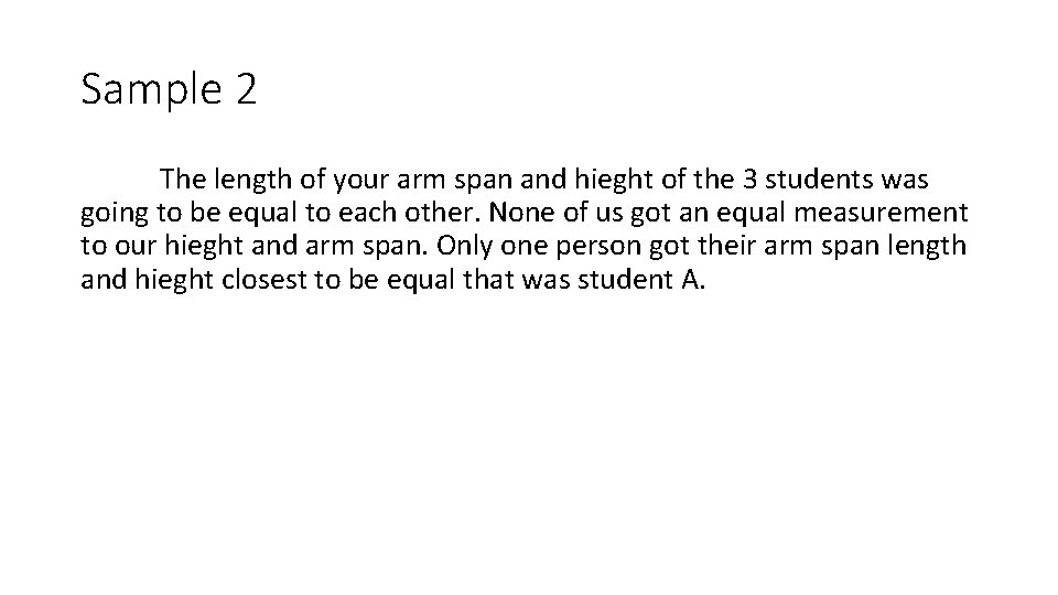 Sample 2 The length of your arm span and hieght of the 3 students Sample 2 The length of your arm span and hieght of the 3 students
