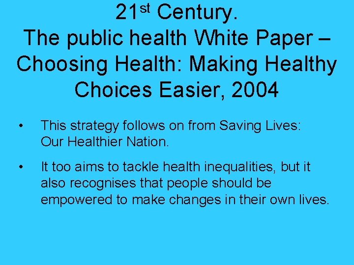 21 st Century. The public health White Paper – Choosing Health: Making Healthy Choices