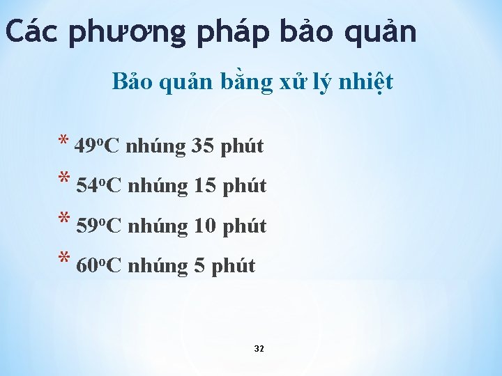 Các phương pháp bảo quản Bảo quản bằng xử lý nhiệt * 49 o.