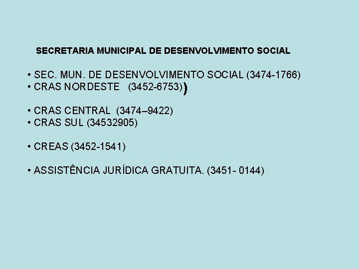 SECRETARIA MUNICIPAL DE DESENVOLVIMENTO SOCIAL • SEC. MUN. DE DESENVOLVIMENTO SOCIAL (3474 -1766) •