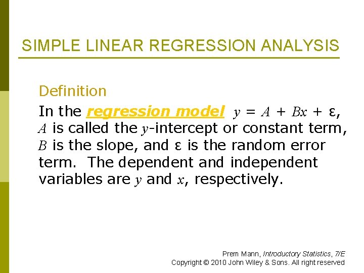 SIMPLE LINEAR REGRESSION ANALYSIS Definition In the regression model y = A + Bx