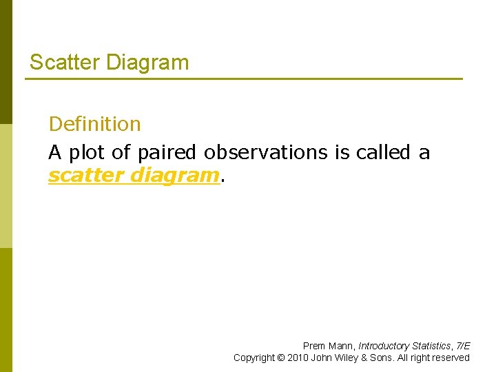 Scatter Diagram Definition A plot of paired observations is called a scatter diagram. Prem