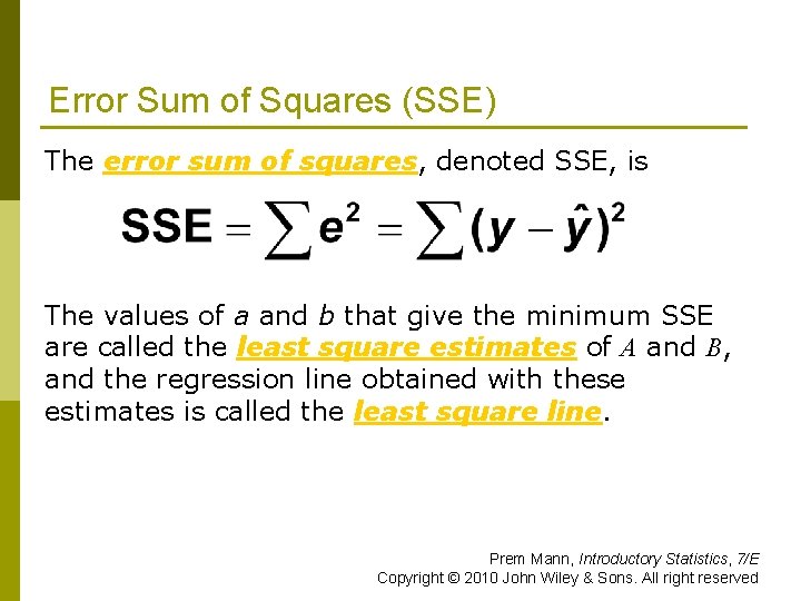Error Sum of Squares (SSE) The error sum of squares, denoted SSE, is The