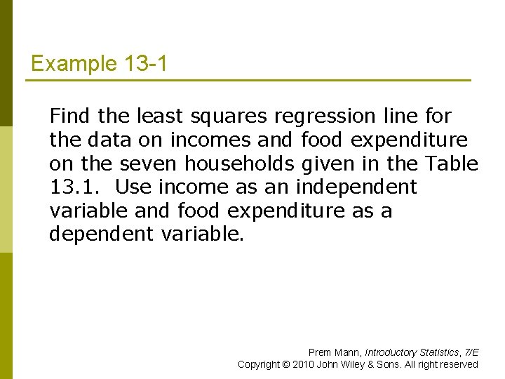 Example 13 -1 Find the least squares regression line for the data on incomes