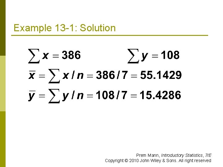 Example 13 -1: Solution Prem Mann, Introductory Statistics, 7/E Copyright © 2010 John Wiley