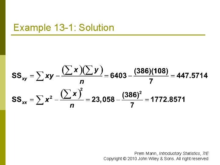Example 13 -1: Solution Prem Mann, Introductory Statistics, 7/E Copyright © 2010 John Wiley