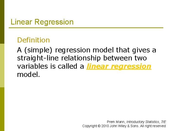 Linear Regression Definition A (simple) regression model that gives a straight-line relationship between two