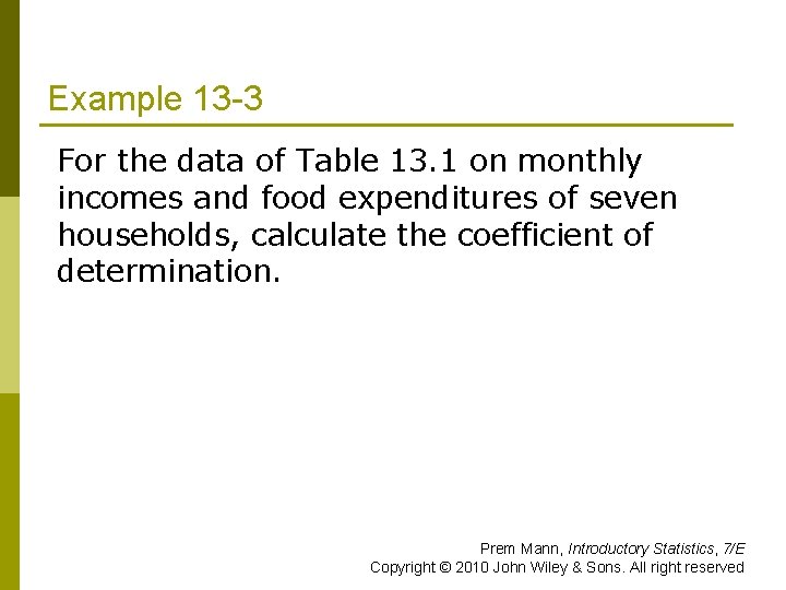 Example 13 -3 For the data of Table 13. 1 on monthly incomes and