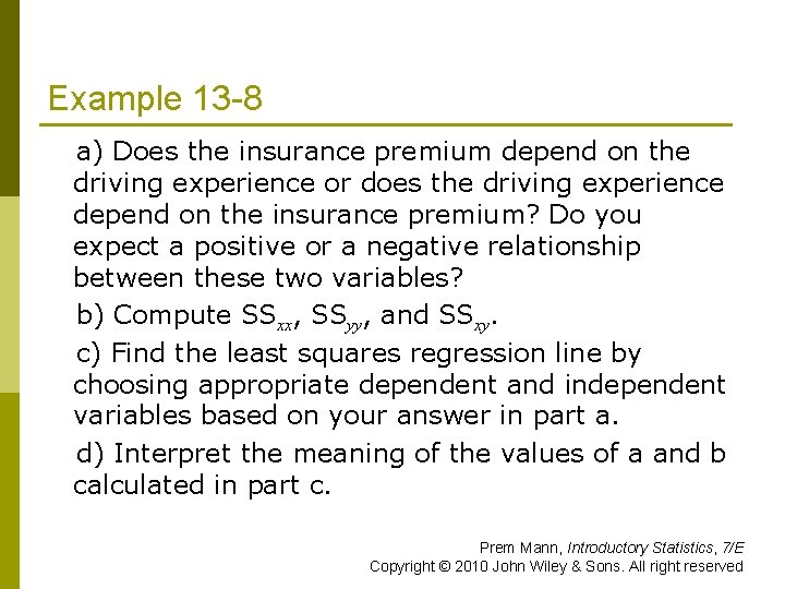 Example 13 -8 a) Does the insurance premium depend on the driving experience or