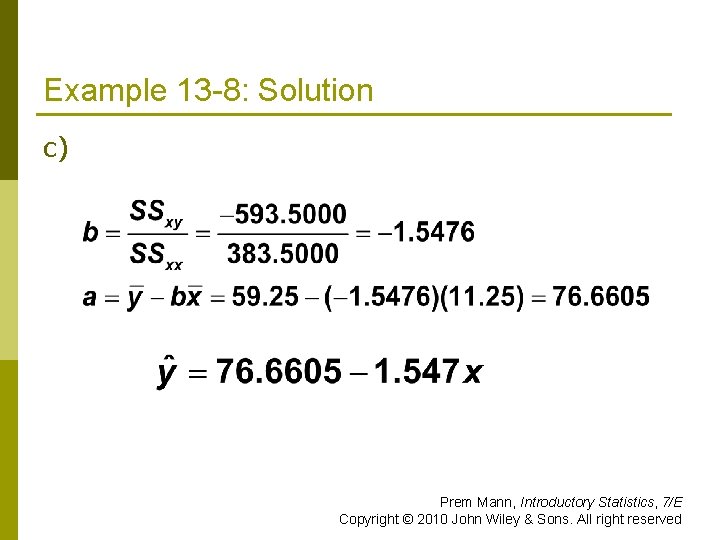 Example 13 -8: Solution c) Prem Mann, Introductory Statistics, 7/E Copyright © 2010 John