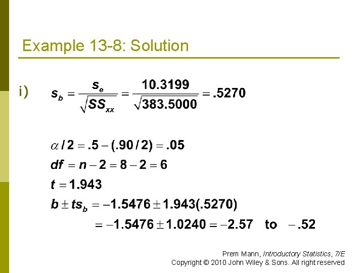 Example 13 -8: Solution i) Prem Mann, Introductory Statistics, 7/E Copyright © 2010 John