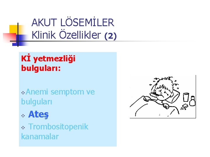AKUT LÖSEMİLER Klinik Özellikler (2) Kİ yetmezliği bulguları: Anemi semptom ve bulguları v v