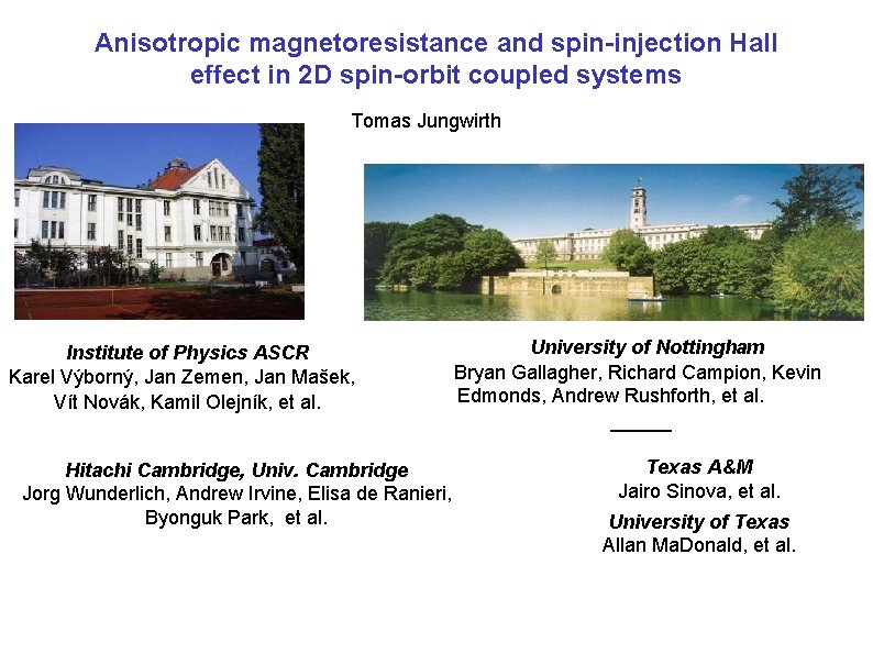 Anisotropic magnetoresistance and spin-injection Hall effect in 2 D spin-orbit coupled systems Tomas Jungwirth