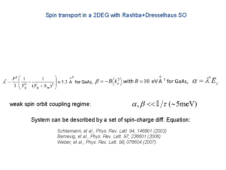 Spin transport in a 2 DEG with Rashba+Dresselhaus SO weak spin orbit coupling regime: