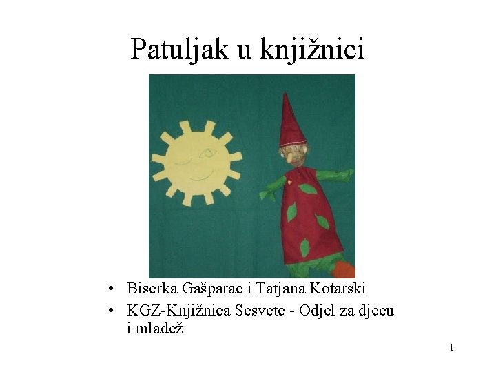 Patuljak u knjižnici • Biserka Gašparac i Tatjana Kotarski • KGZ-Knjižnica Sesvete - Odjel