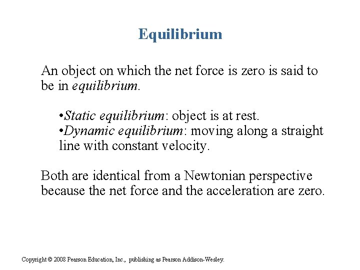 Equilibrium An object on which the net force is zero is said to be