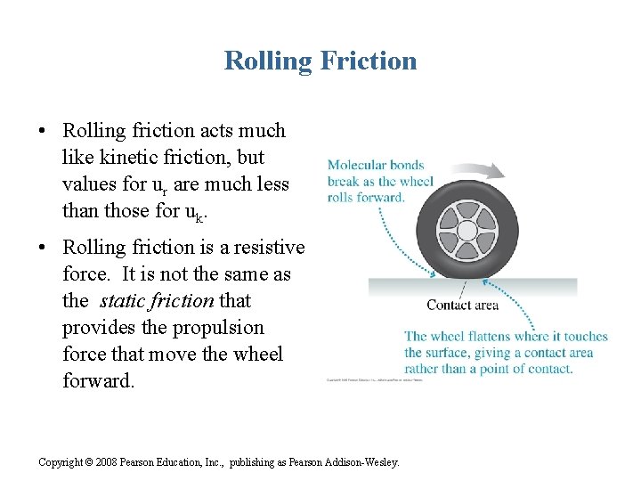 Rolling Friction • Rolling friction acts much like kinetic friction, but values for ur