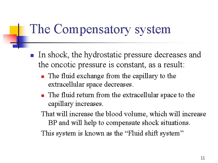 The Compensatory system n In shock, the hydrostatic pressure decreases and the oncotic pressure The Compensatory system n In shock, the hydrostatic pressure decreases and the oncotic pressure