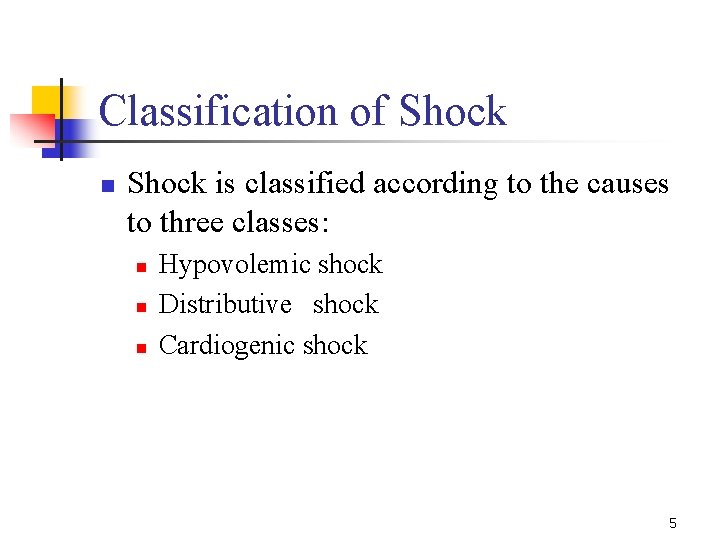 Classification of Shock n Shock is classified according to the causes to three classes: