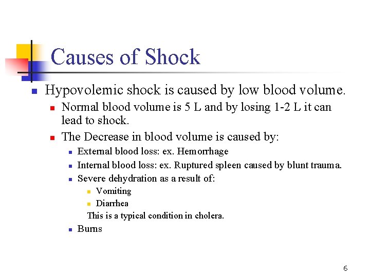 Causes of Shock n Hypovolemic shock is caused by low blood volume. n n