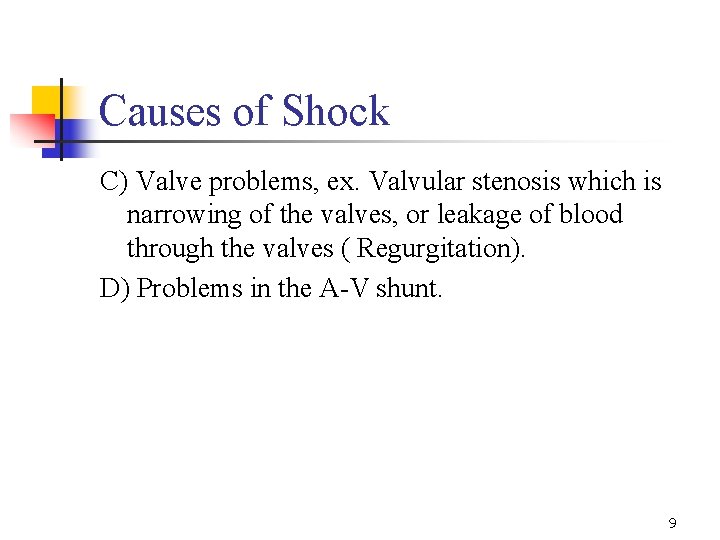 Causes of Shock C) Valve problems, ex. Valvular stenosis which is narrowing of the Causes of Shock C) Valve problems, ex. Valvular stenosis which is narrowing of the