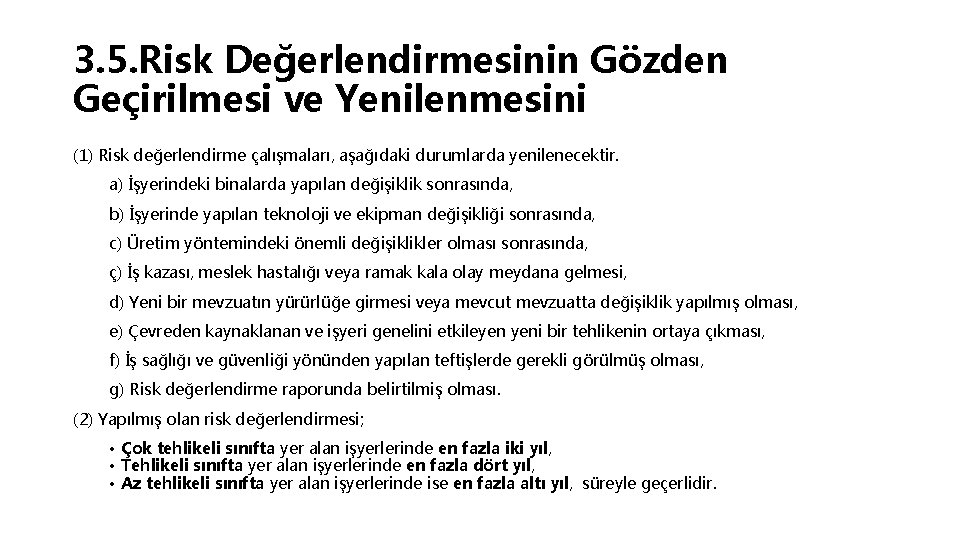 3. 5. Risk Değerlendirmesinin Gözden Geçirilmesi ve Yenilenmesini (1) Risk değerlendirme çalışmaları, aşağıdaki durumlarda