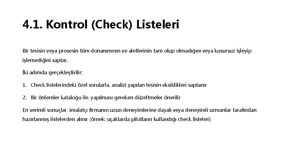 4. 1. Kontrol (Check) Listeleri Bir tesisin veya prosesin tüm donanımının ve aletlerinin tam