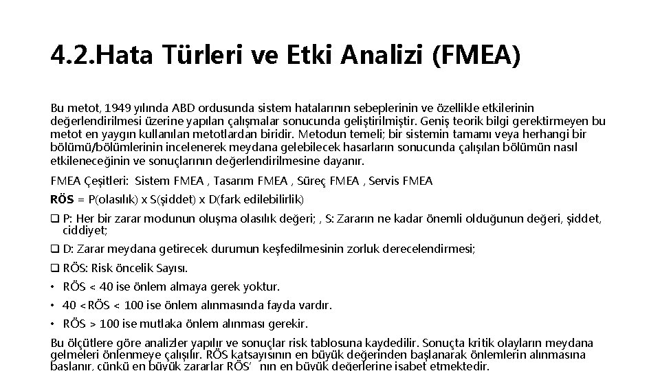 4. 2. Hata Türleri ve Etki Analizi (FMEA) Bu metot, 1949 yılında ABD ordusunda