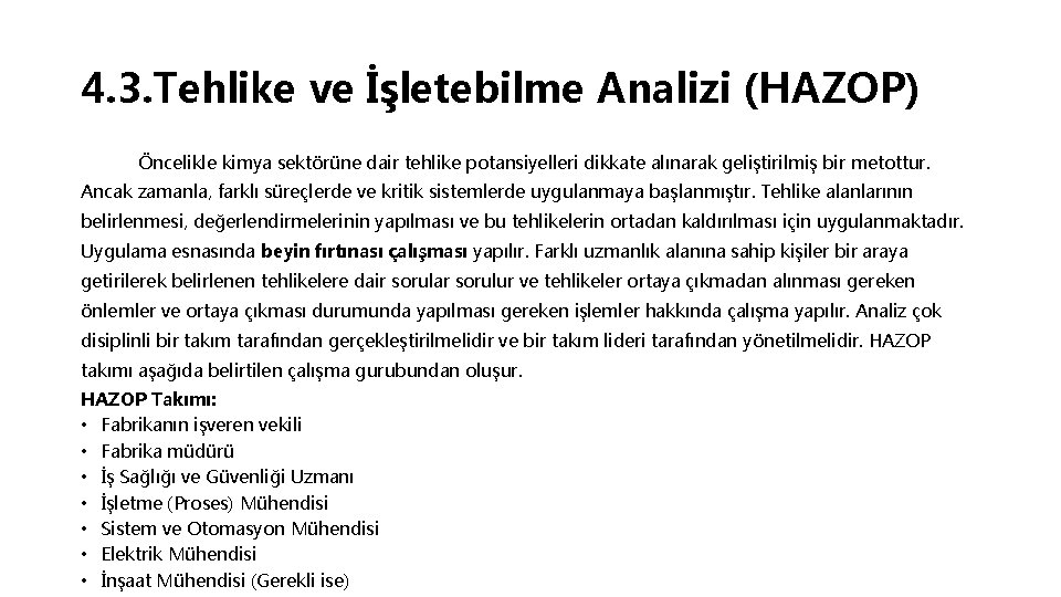4. 3. Tehlike ve İşletebilme Analizi (HAZOP) Öncelikle kimya sektörüne dair tehlike potansiyelleri dikkate