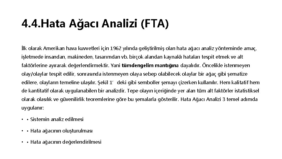 4. 4. Hata Ağacı Analizi (FTA) İlk olarak Amerikan hava kuvvetleri için 1962 yılında