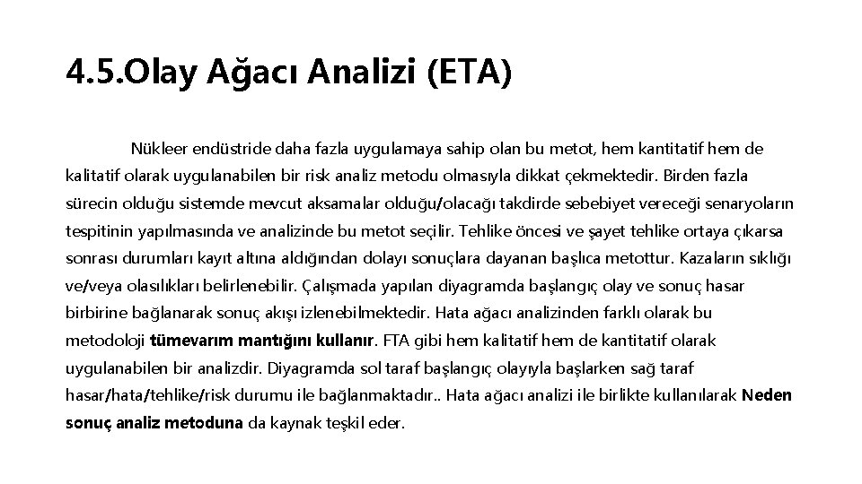4. 5. Olay Ağacı Analizi (ETA) Nükleer endüstride daha fazla uygulamaya sahip olan bu