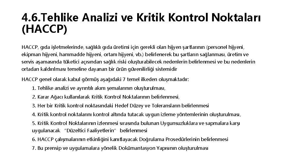 4. 6. Tehlike Analizi ve Kritik Kontrol Noktaları (HACCP) HACCP, gıda işletmelerinde, sağlıklı gıda