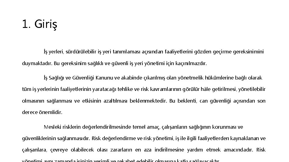 1. Giriş İş yerleri, sürdürülebilir iş yeri tanımlaması açısından faaliyetlerini gözden geçirme gereksinimini duymaktadır.