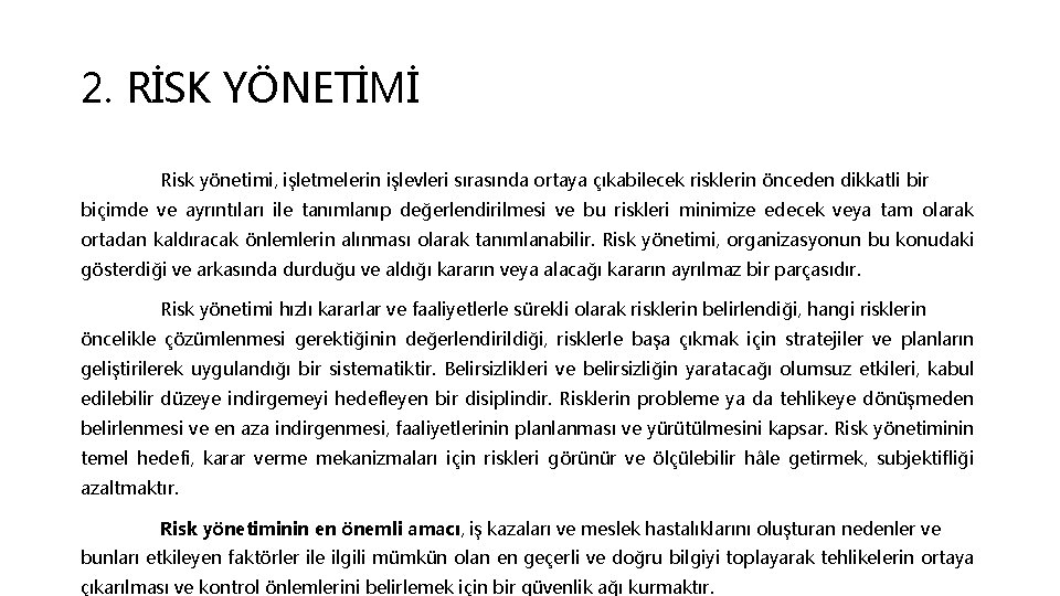 2. RİSK YÖNETİMİ Risk yönetimi, işletmelerin işlevleri sırasında ortaya çıkabilecek risklerin önceden dikkatli bir