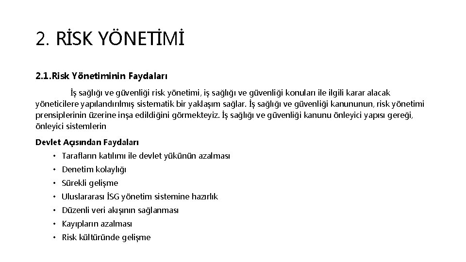 2. RİSK YÖNETİMİ 2. 1. Risk Yönetiminin Faydaları İş sağlığı ve güvenliği risk yönetimi,
