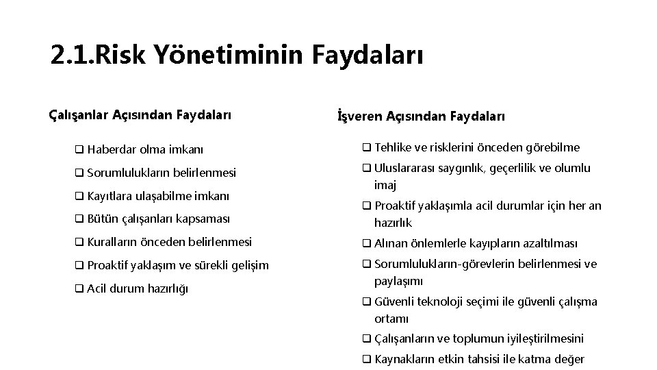 2. 1. Risk Yönetiminin Faydaları Çalışanlar Açısından Faydaları İşveren Açısından Faydaları q Haberdar olma