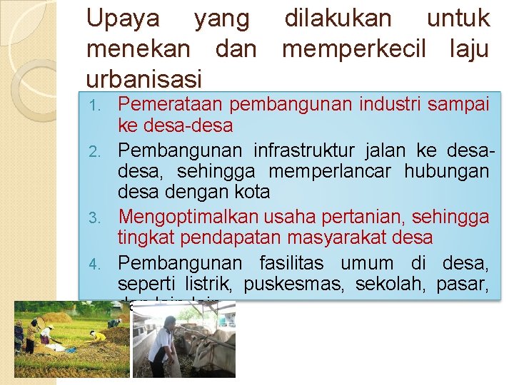 Upaya yang dilakukan untuk menekan dan memperkecil laju urbanisasi Pemerataan pembangunan industri sampai ke