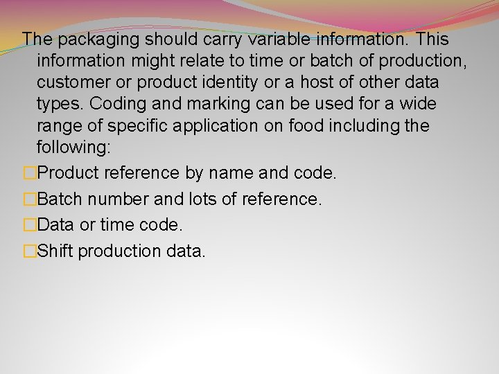 The packaging should carry variable information. This information might relate to time or batch