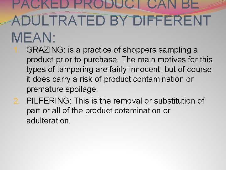 PACKED PRODUCT CAN BE ADULTRATED BY DIFFERENT MEAN: 1. GRAZING: is a practice of