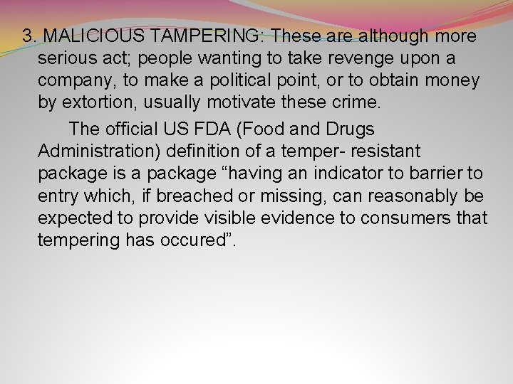 3. MALICIOUS TAMPERING: These are although more serious act; people wanting to take revenge