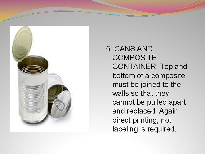 5. CANS AND COMPOSITE CONTAINER: Top and bottom of a composite must be joined