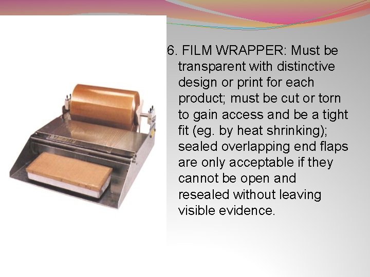 6. FILM WRAPPER: Must be transparent with distinctive design or print for each product;