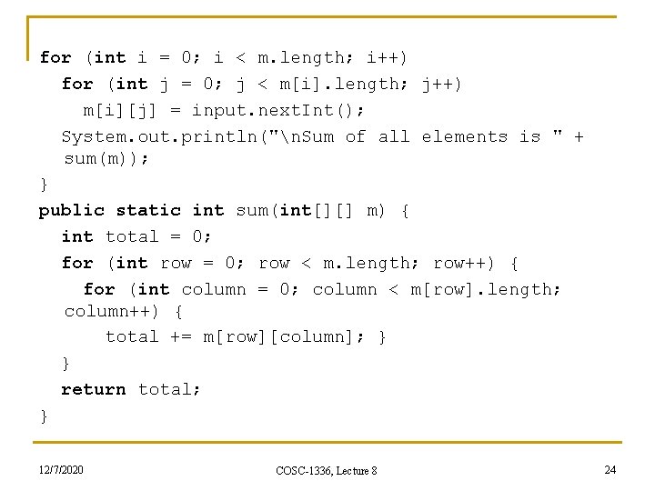 for (int i = 0; i < m. length; i++) for (int j = for (int i = 0; i < m. length; i++) for (int j =