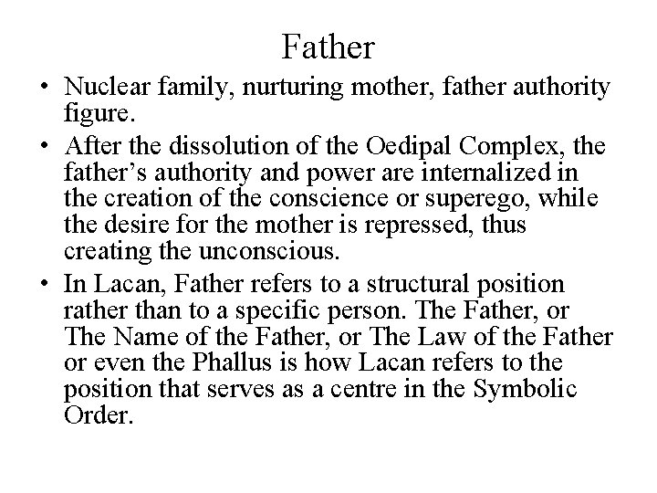 Father • Nuclear family, nurturing mother, father authority figure. • After the dissolution of