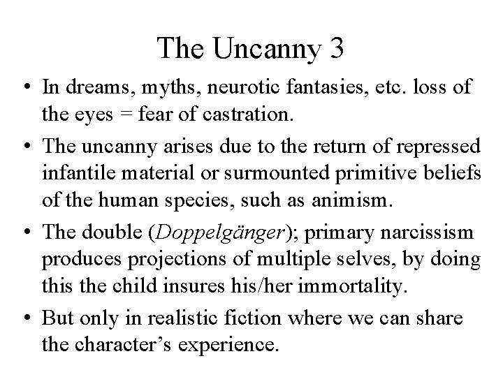 The Uncanny 3 • In dreams, myths, neurotic fantasies, etc. loss of the eyes