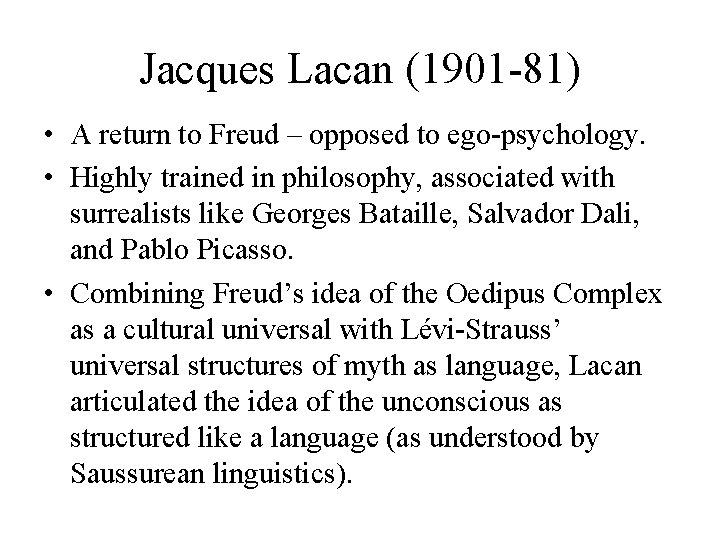 Jacques Lacan (1901 -81) • A return to Freud – opposed to ego-psychology. •