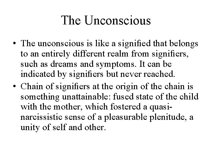 The Unconscious • The unconscious is like a signiﬁed that belongs to an entirely